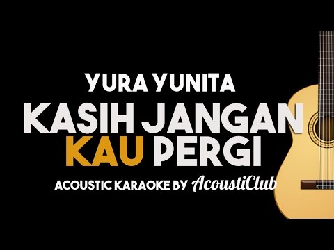 Bunga/Yura - Kasih jangan kau pergi [Acoustic Karaoke Backing Track]