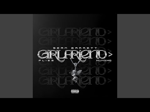 Girlfriend (feat. Hunxho)