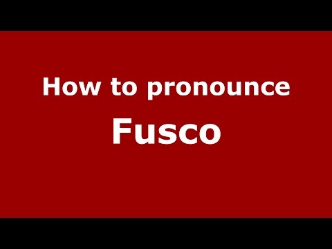 How to pronounce Fusco