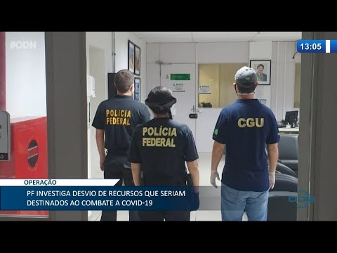 Operação da PF investiga desvio de recursos destinados a combate ao Covid-19 12 01 2021