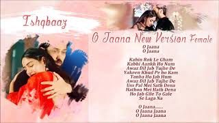 Download lagu İshqbaaz - O Jaana New Version Female mp3
