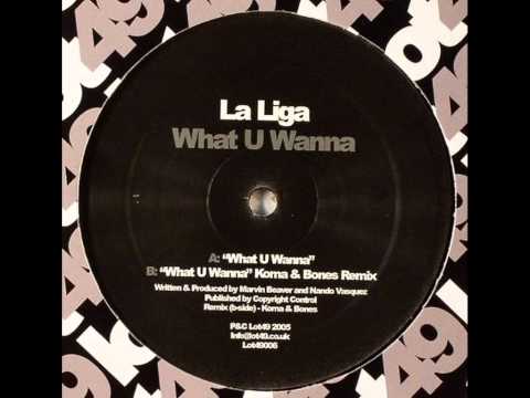 La Liga - What U Wanna (Koma & Bones rmx)