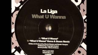 La Liga - What U Wanna (Koma & Bones rmx)