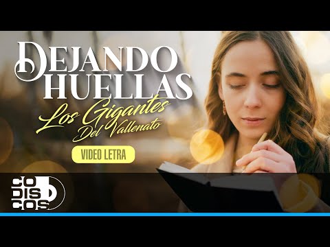Dejando Huellas, Los Gigantes Del Vallenato - Video Letra