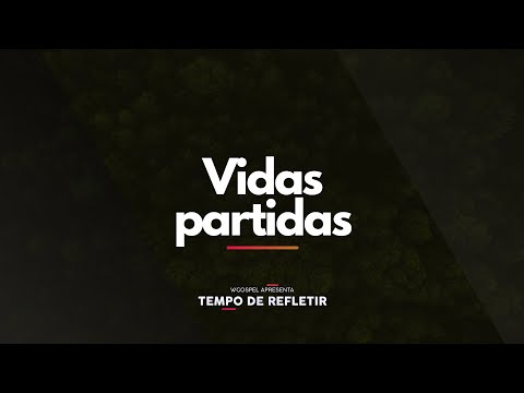 [Tempo de Refletir] Vidas partidas