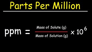 Parts Per Million (ppm) and Parts Per Billion (ppb) - Solution Concentration