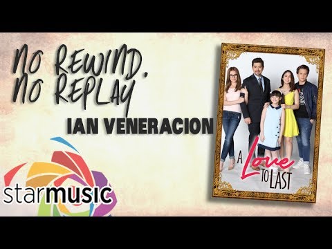 No Rewind No, Replay - Ian Veneracion (Lyrics)