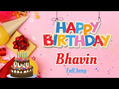 Bhavin Birthday Song - Happy Birthday Bhavin - Happy Birthday To You