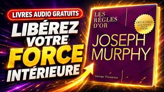 Joseph Murphy – Les règles d’or pour révéler la puissance de votre pensée | Livre audio complet