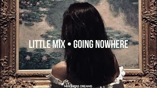 Little Mix • Going Nowhere (Sub.Español)