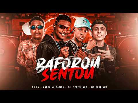 BAFOROU SENTOU - BARCA NA BATIDA, MC TETEUZINHO, MC DN, MC PEDRINHO