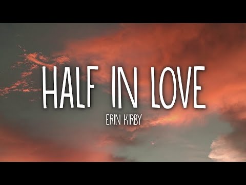 Erin Kirby - Half In Love (Lyrics)