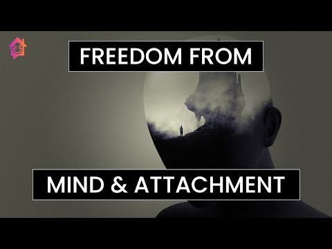 Freedom From Mind & Attachment - Kapil Gupta MD