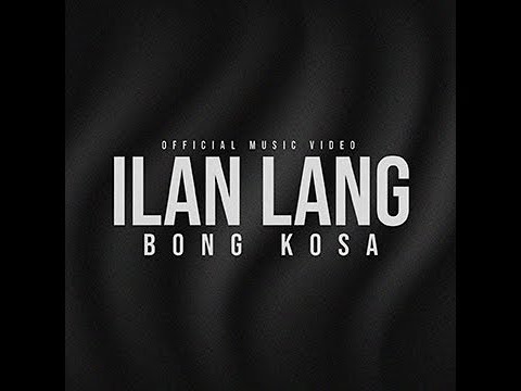 Bong Kosa - Ilan Lang (Official MV)