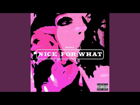 Nice For What