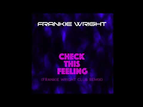 Frankie Wright - Check This Feeling (Frankie Wright Club Remix)