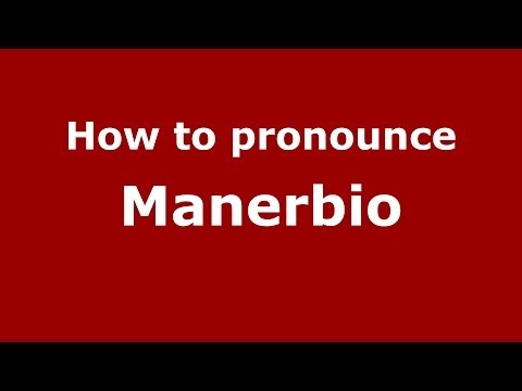 How to pronounce Manerbio (Italian/Italy) - PronounceNames.com