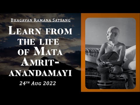 445. Bhagavan Ramana Satsang - Learn from the life of Mata Amritanandamayi