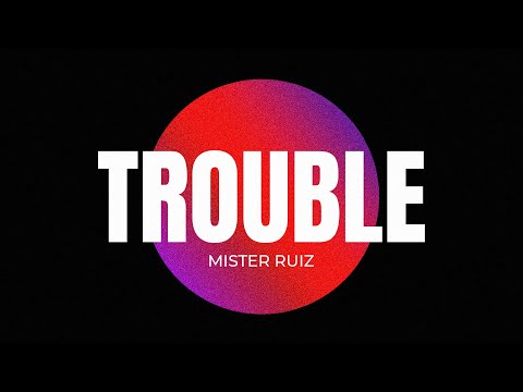 Ruiz - Trouble