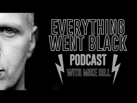 EVERYTHING WENT BLACK PODCAST EPISODE 119  - MIKE HILL SOLO