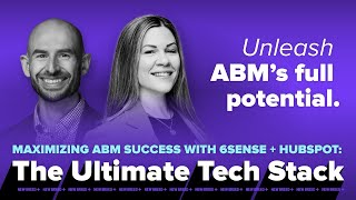 How to Maximize ABM Success with 6sense + HubSpot | Build the Ultimate Tech Stack