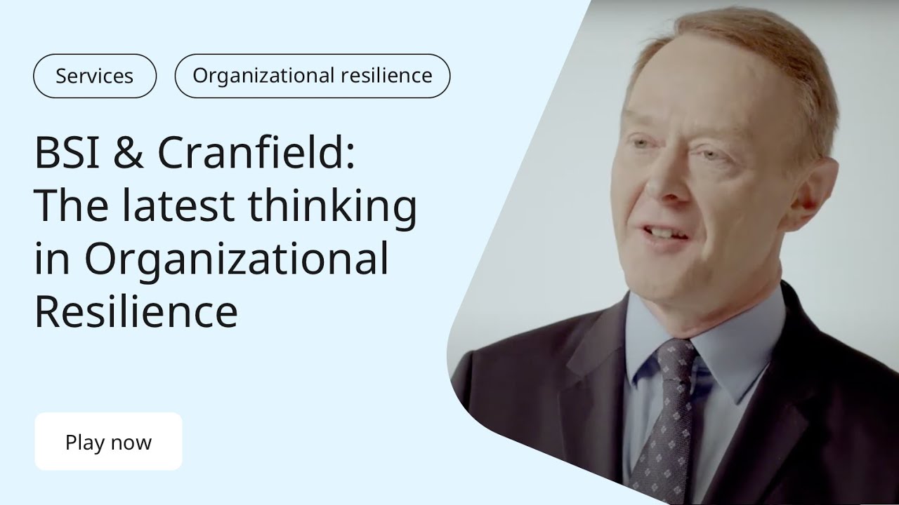 Explore the Latest Thinking in Organizational Resilience | BSI & Cranfield