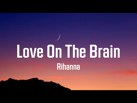 Rihanna - Love On The Brain (lyrics)