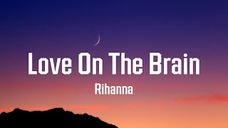 Rihanna - Love On The Brain (lyrics)