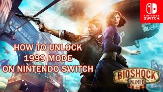 Bioshock Infinite How To Unlock 1999 Mode On Nintendo Switch