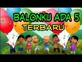 Balonkuadalima Upinipin Balonku Ada Lima Terbaru Versi Upin Ipin