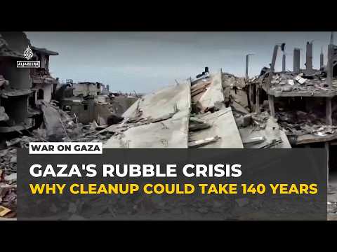 Gaza rubble clearance could take more than 140 years at current pace, UN says