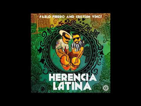 Pablo Fierro & Cristian Vinci - Herencia Latina (Original Mix)