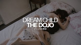 Dream Child - The Dojo (ft. Chahine)