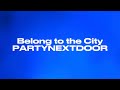 Belong To The City PARTYNEXTDOOR Audio