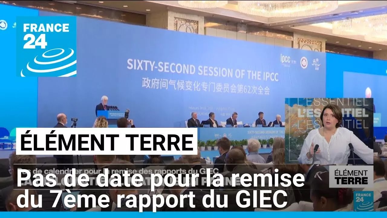 Pas de calendrier pour la remise des prochains rapports du GIEC • FRANCE 24