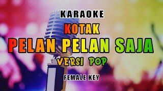 Download lagu Kotak Pelan Pelan Saja Karaoke Versi Pop... mp3