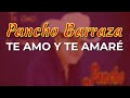 Pancho Barraza - Te Amo y Te Amaré (Audio Oficial)