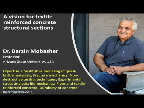 Textile Reinforced Concrete Structural Sections, by Prof. Barzin Mobasher, Arizona State Univ., USA