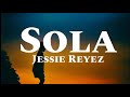 Jessie Reyez - Sola (Lyrics)🎵