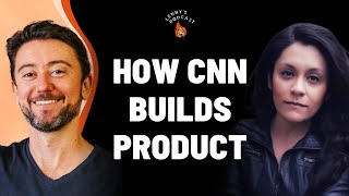 An inside look at how CNN builds product | Upasna Gautam