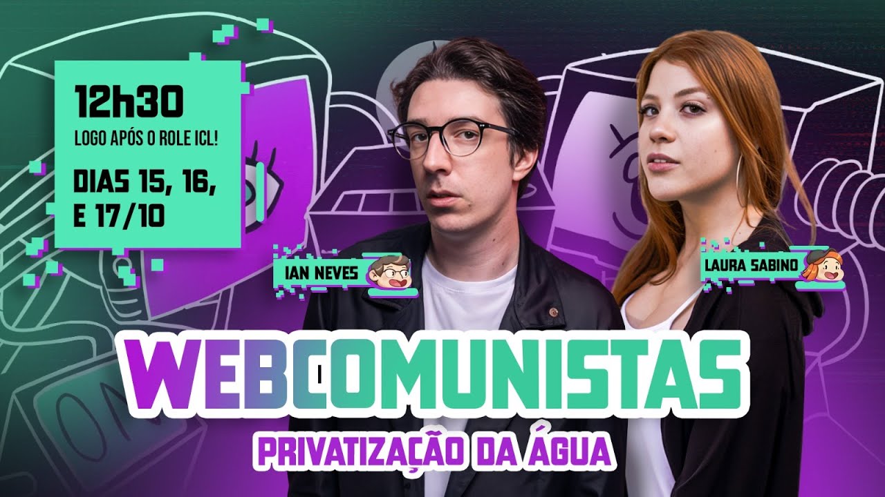 PRIVATIZAÇÃO DA ÁGUA - WEBCOMUNISTAS COM LAURA SABINO E IAN NEVES - 16/10/24