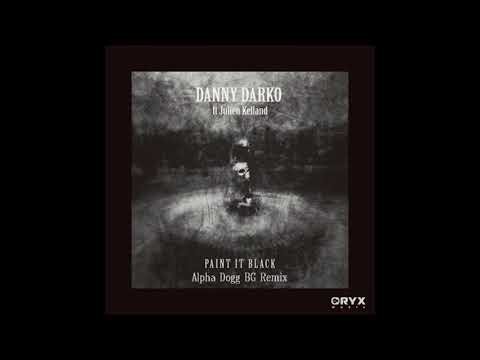 Danny Darko ft. Julien Kelland - Paint It Black (Alpha Dogg BG Remix)