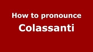 How to pronounce Colassanti