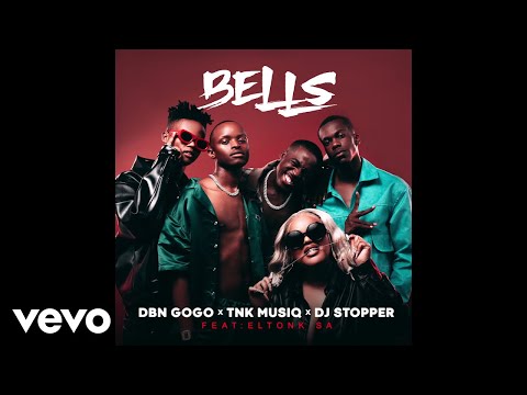 DBN Gogo, TNK MusiQ, DJ Stopper - Bells (Audio) ft. EltonK