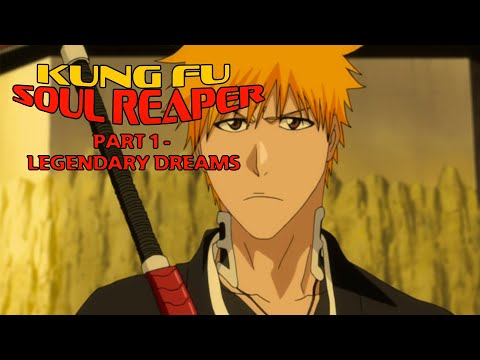 "Kung Fu Soul Reaper" Part 1 - Legendary Dreams
