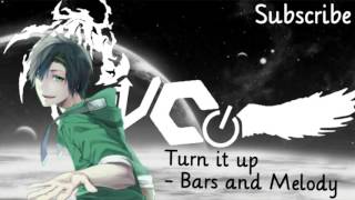 Turn it up - Bars and Melody《Nightcore》