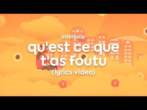 Video thumbnail for ​qu’est-ce que t’as foutu ?! (interlude)