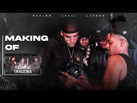 Making OF - Filho da Tragédia / Raflow, Leall & L7NNON
