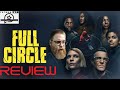 Full Circle Has Too Many Plot Threads Quick Thoughts TV Review