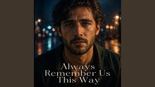 Download lagu Always Remember Us This Way mp3